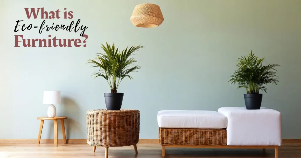 What is Eco-Friendly Furniture
